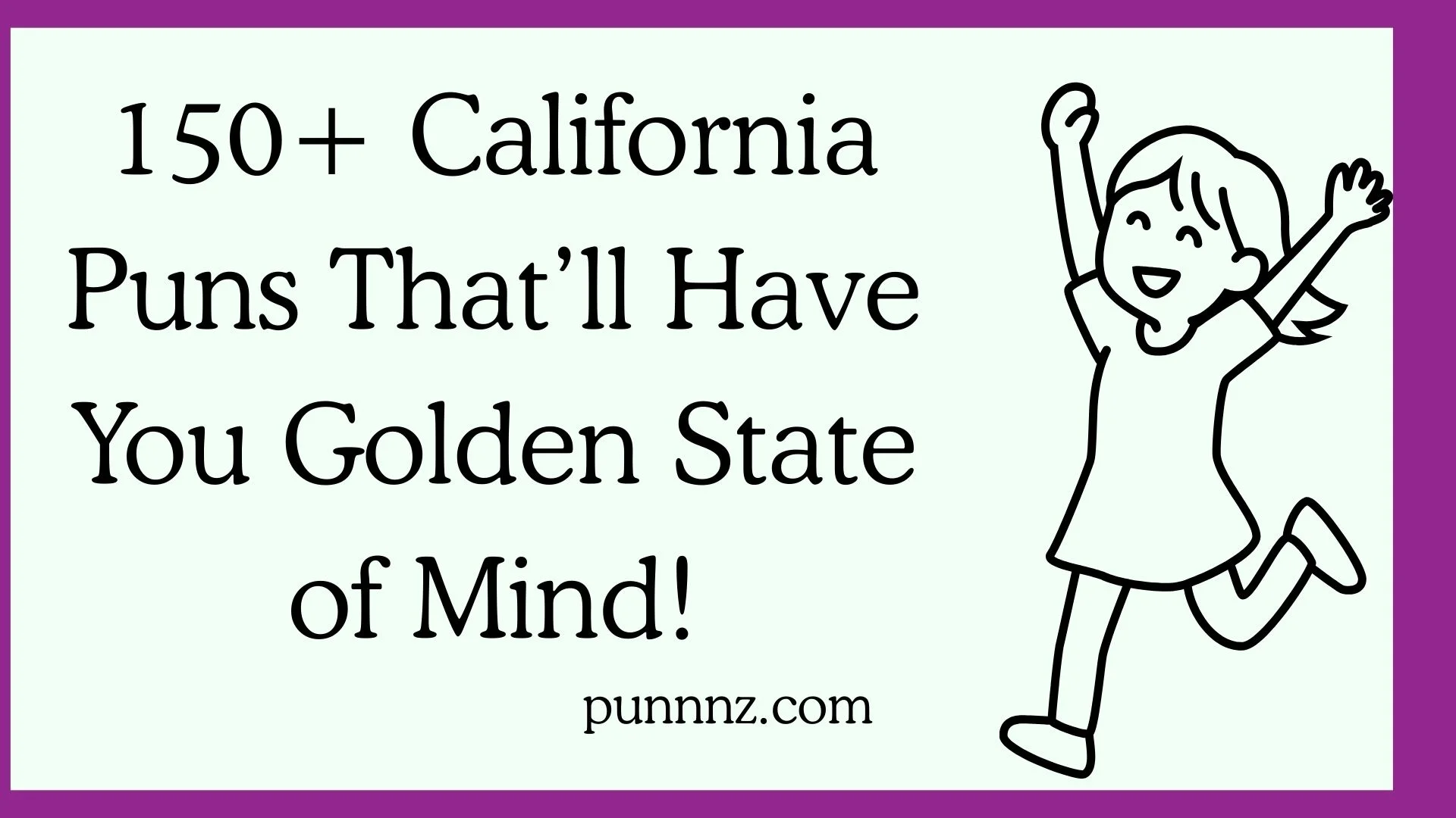 California Puns That’ll Have You Golden State of Mind!