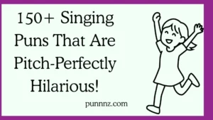 Singing Puns That Are Pitch-Perfectly Hilarious!