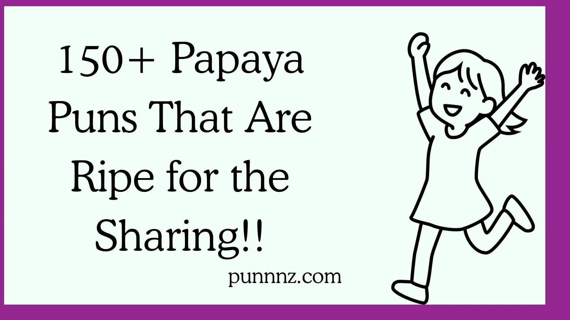 Papaya Puns That Are Ripe for the Sharing!!