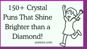 Crystal Puns That Shine Brighter than a Diamond!