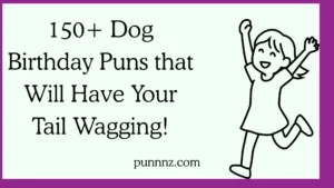 Dog Birthday Puns that Will Have Your Tail Wagging!