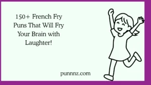 French Fry Puns That Will Fry Your Brain with Laughter!
