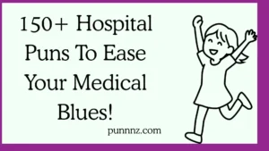 Hospital Puns To Ease Your Medical Blues!