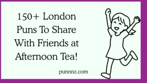 London Puns To Share With Friends at Afternoon Tea!