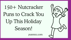 Nutcracker Puns to Crack You Up This Holiday Season!