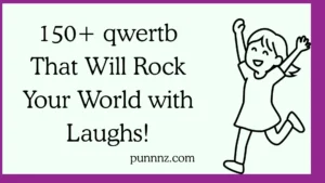 qwertb That Will Rock Your World with Laughs!