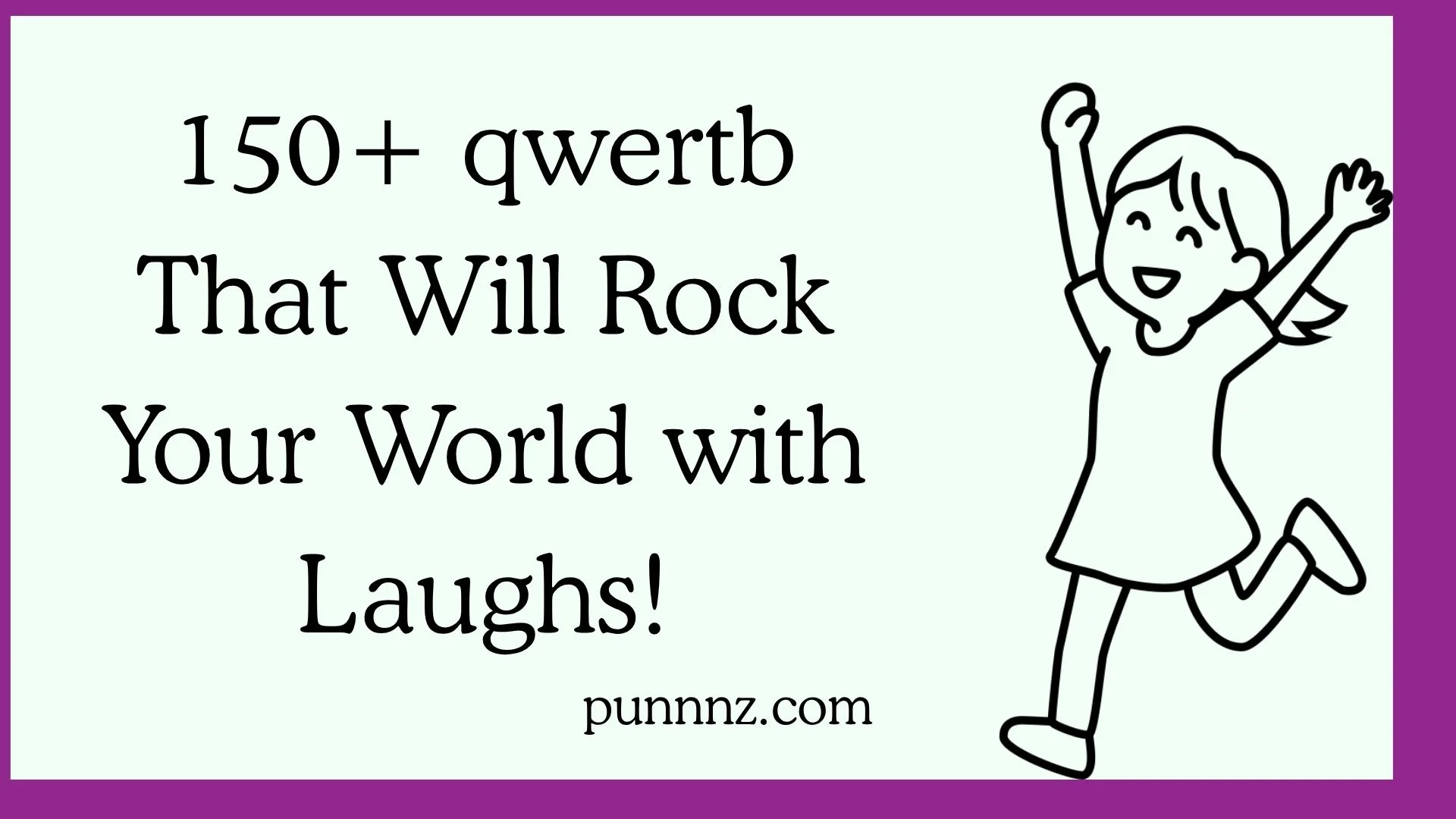 qwertb That Will Rock Your World with Laughs!