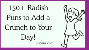 Radish Puns to Add a Crunch to Your Day!