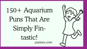 Aquarium Puns That Are Simply Fin-tastic!