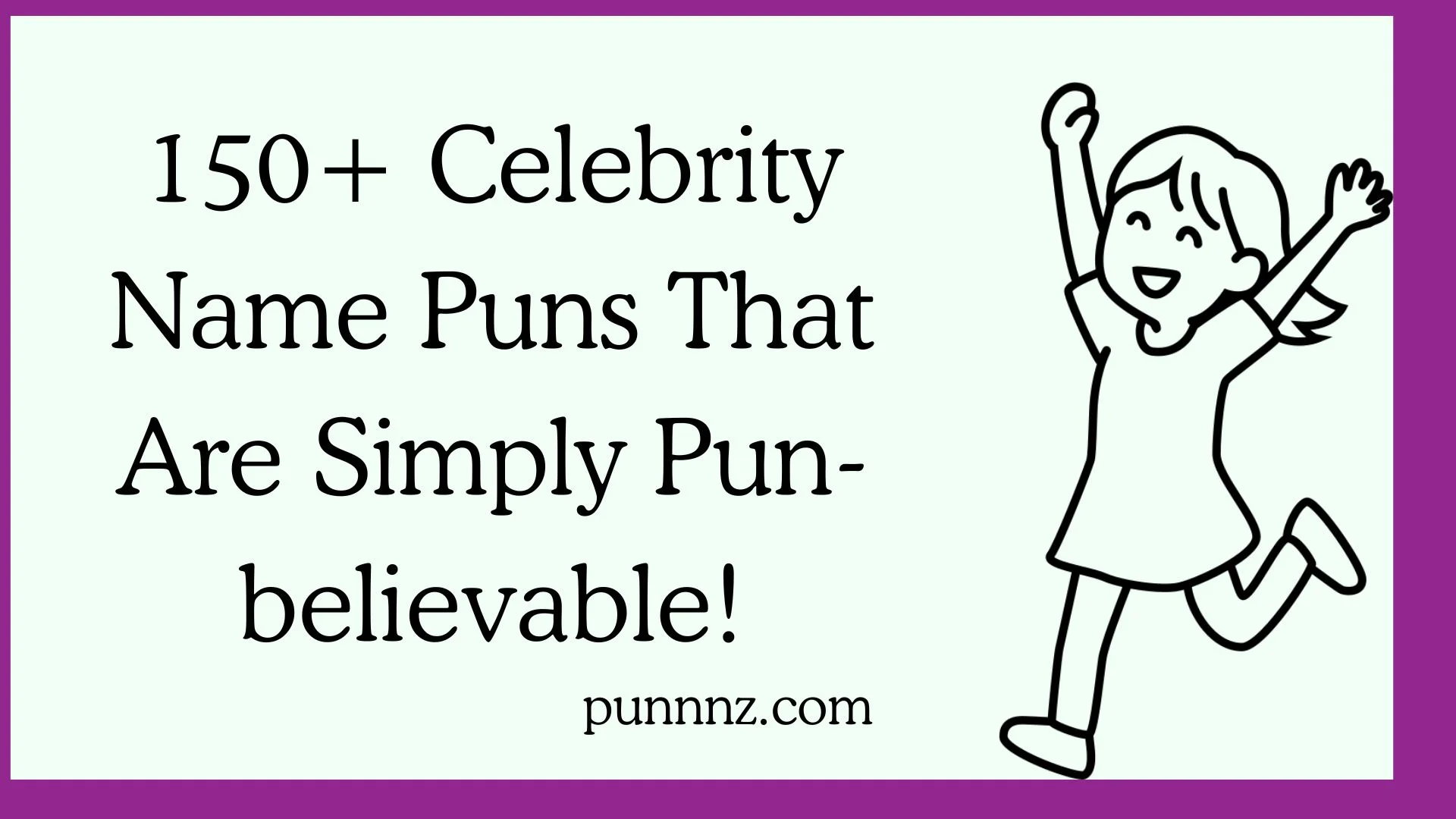 Celebrity Name Puns That Are Simply Pun-believable!