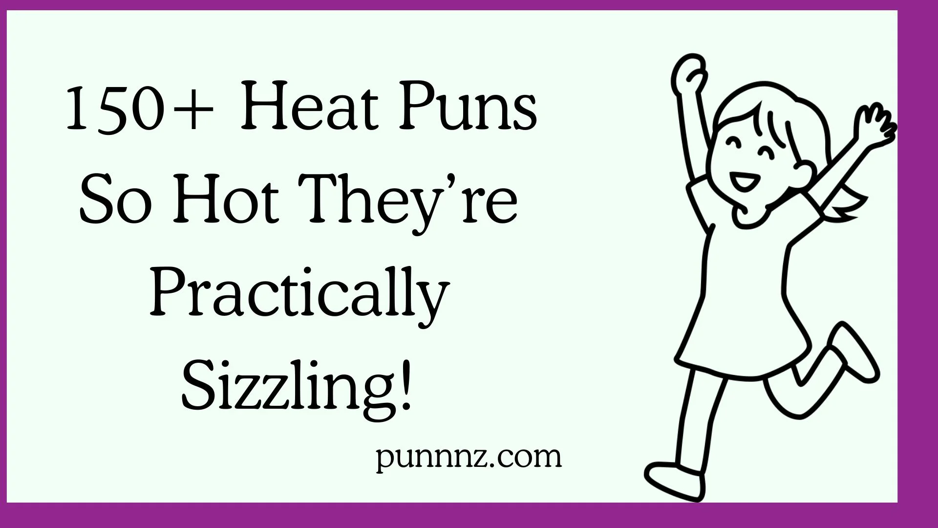 Heat Puns So Hot They’re Practically Sizzling!