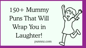 Mummy Puns That Will Wrap You in Laughter!