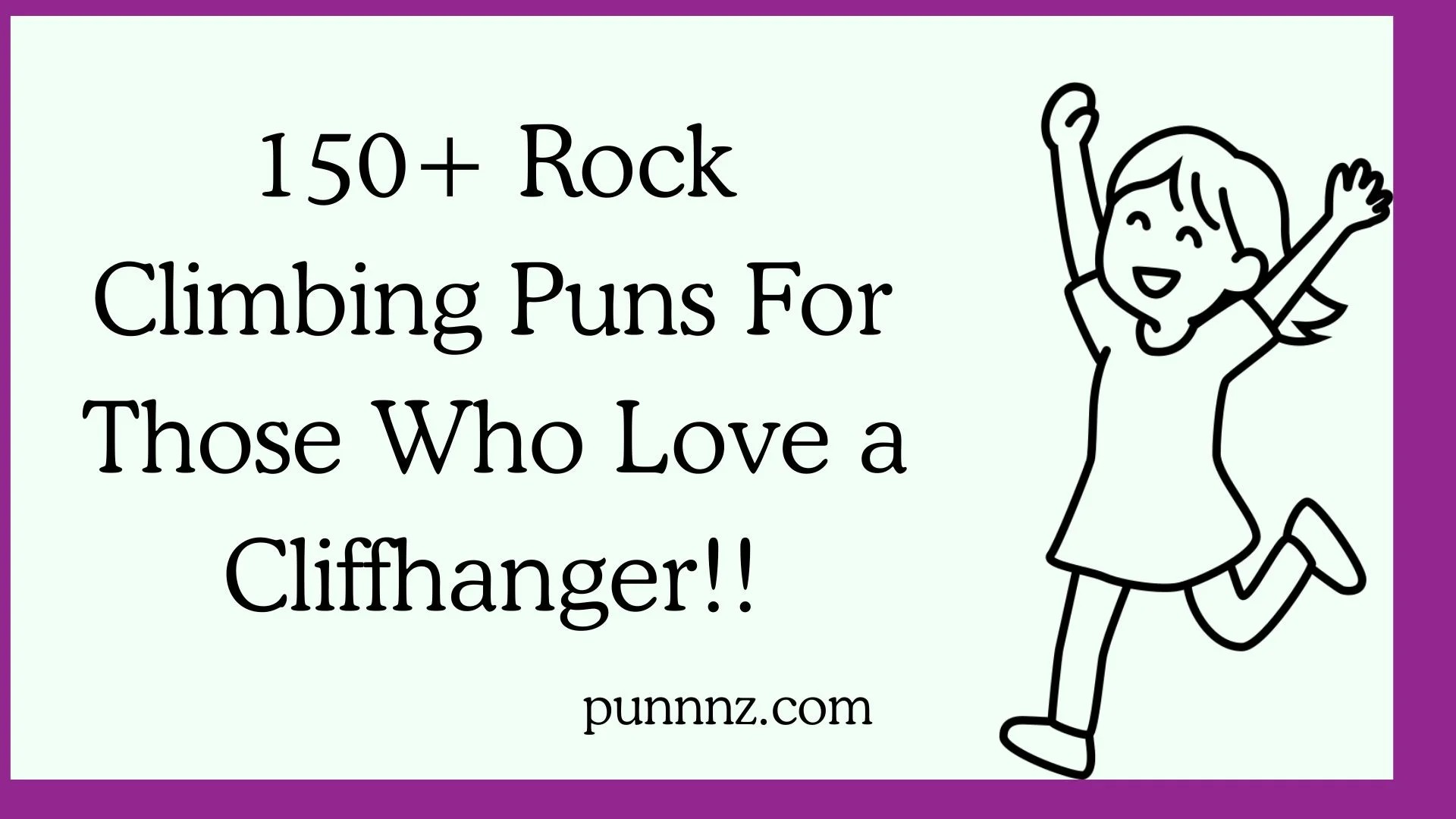 Rock Climbing Puns For Those Who Love a Cliffhanger!!