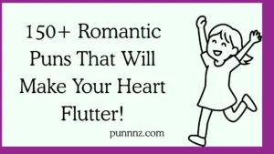 Romantic Puns That Will Make Your Heart Flutter!