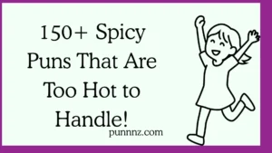 Spicy Puns That Are Too Hot to Handle!