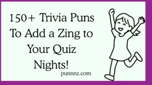 Trivia Puns To Add a Zing to Your Quiz Nights!