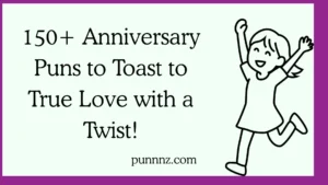 Anniversary Puns to Toast to True Love with a Twist!