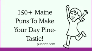 Maine Puns To Make Your Day Pine-Tastic!