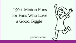Minion Puns for Fans Who Love a Good Giggle!